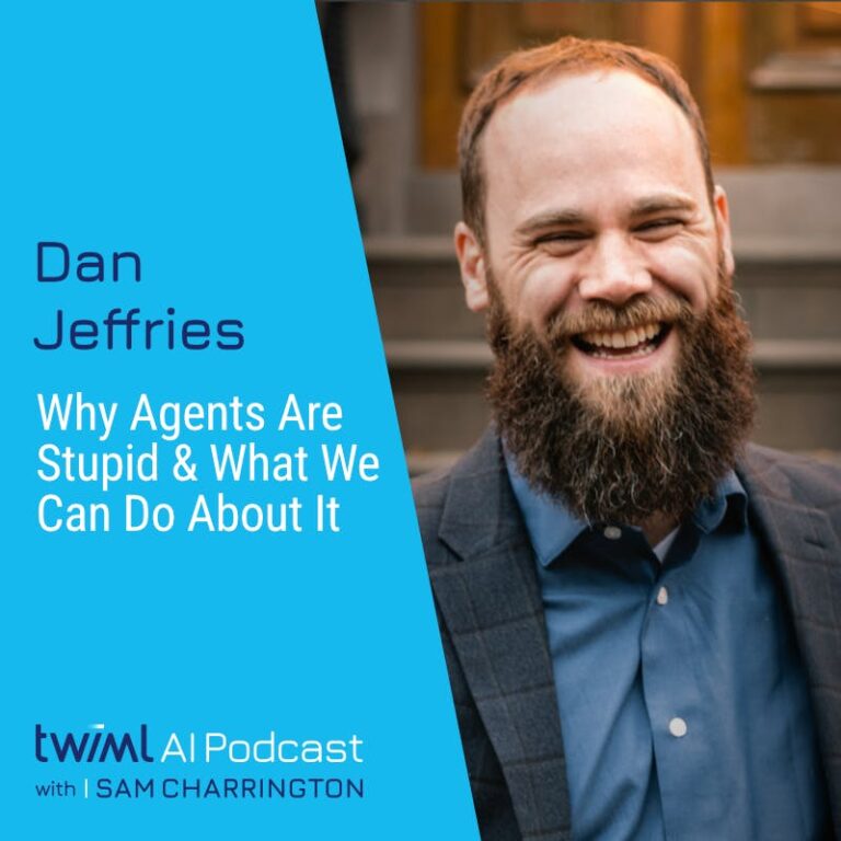 Why Agents Are Stupid & What We Can Do About It with Dan Jeffries – #713